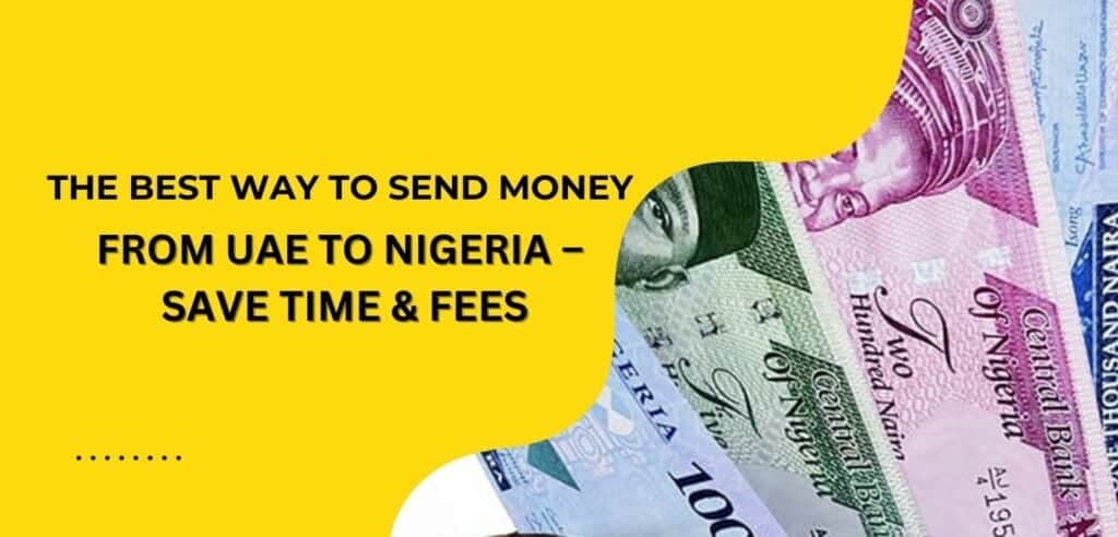 Featured article image: The Best Way to Send Money from UAE to Nigeria –   Save Time & Fees
