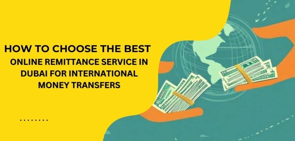 Article image: How to Choose the Best Online Remittance Service in Dubai for International Money Transfers