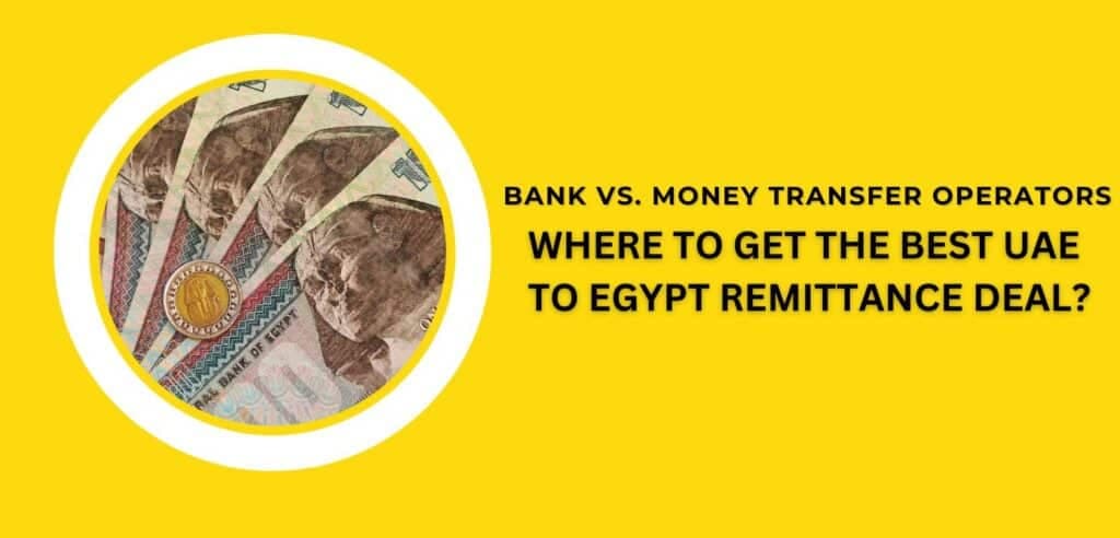 Article image: Bank vs. Money Transfer Operators: Where to Get the Best UAE to Egypt Remittance Deal?