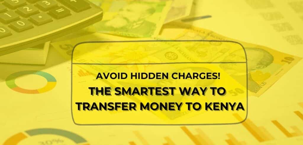 Article image: Avoid Hidden Charges! The Smartest Way to Transfer Money to Kenya