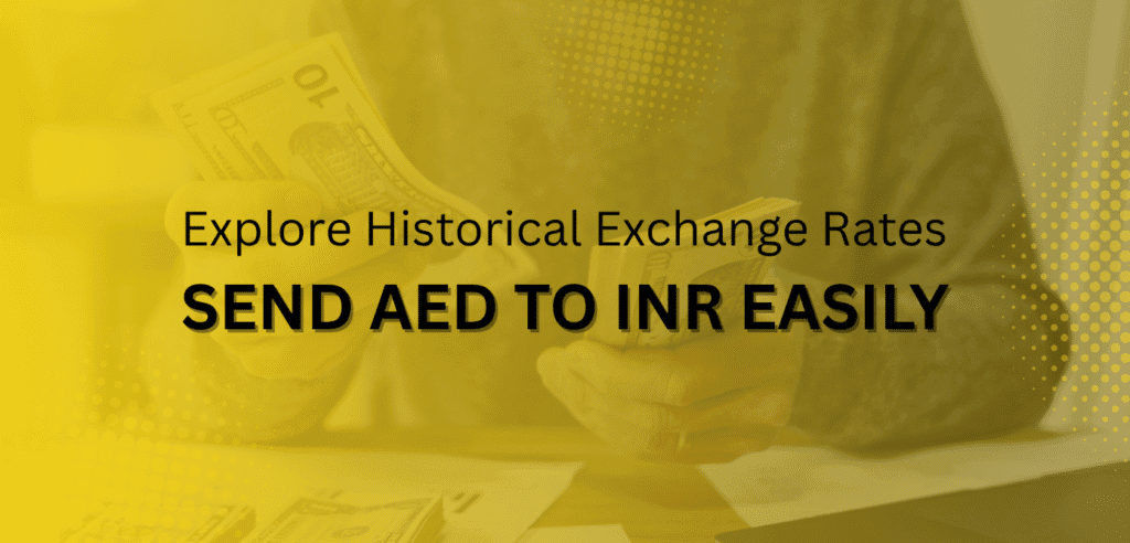 Article image: Explore Historical Exchange Rates – Send AED to INR Easily