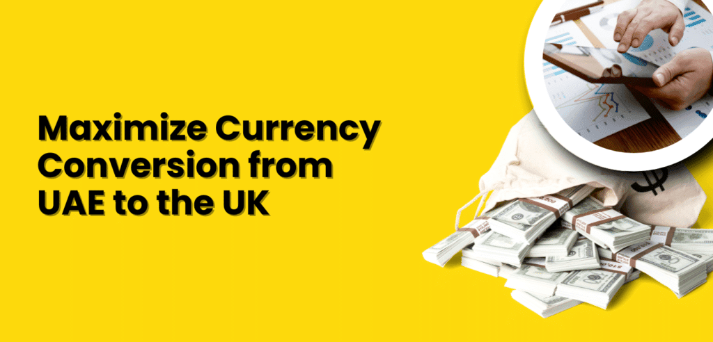 Article image: How to Maximize Currency Conversion from UAE to the UK?